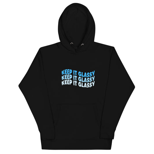 Keep It Glassy Hoodie